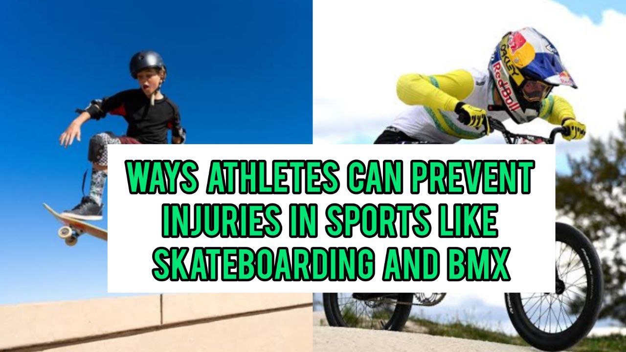 Ways Athletes Can Prevent Injuries In Alternative Sports Like Skateboarding And BMX