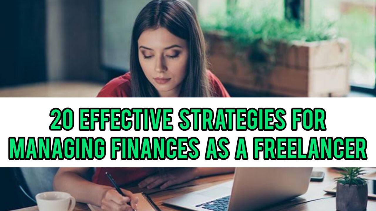 Effective Strategies For Managing Finances As A Freelancer