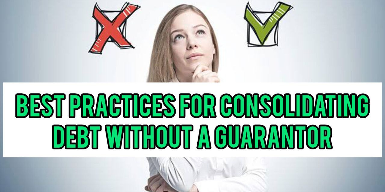 10 Best Practices For Consolidating Debt Without A Guarantor
