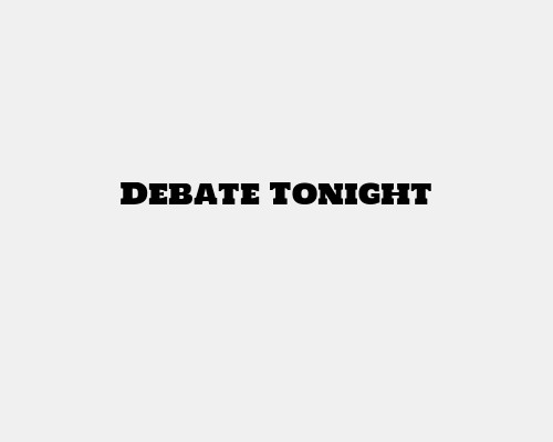 Debate Tonight