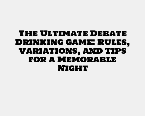 debate drinking game