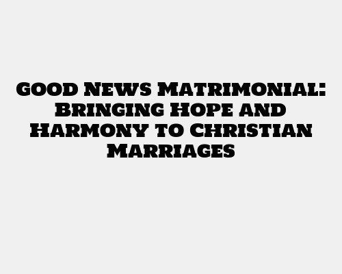 Good News Matrimonial
