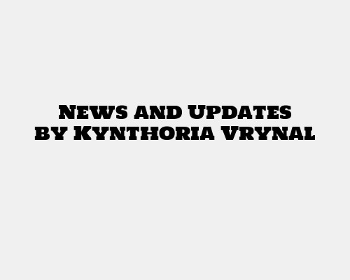 News and Updates by Kynthoria Vrynal