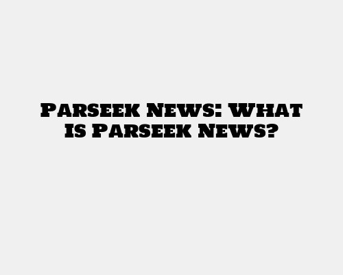 Parseek News